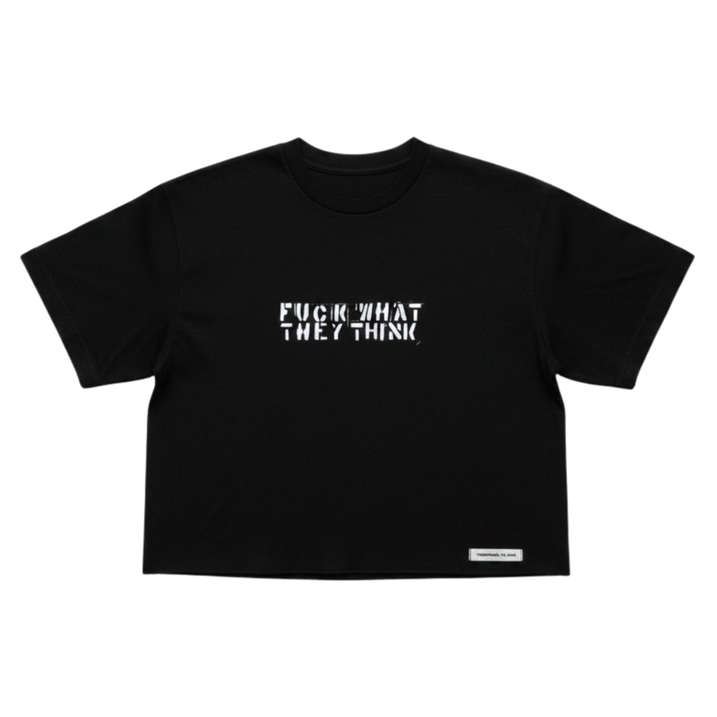 A black short-sleeve crop top t-shirt with the phrase 'FUCK WHAT THEY THINK' printed in a stylized white font across the chest, displayed flat against a solid white background.