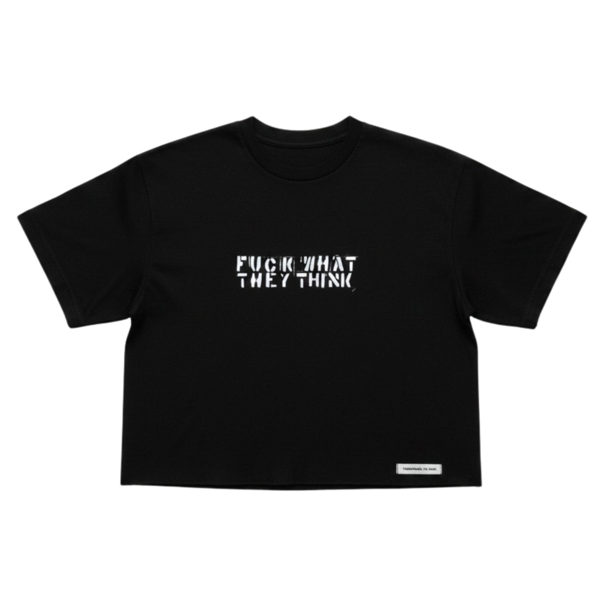 A black short-sleeve crop top t-shirt with the phrase 'FUCK WHAT THEY THINK' printed in a stylized white font across the chest, displayed flat against a solid white background.